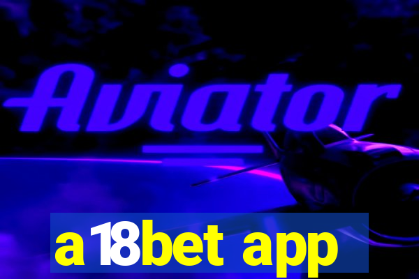 a18bet app